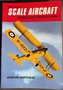 Scale Aircraft, Models for Everyday Flying by Gordon Whitehead